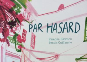 Expo / Rencontre / Dédicace "Par Hasard" avec Ramona Badescu et Benoît Guillaume